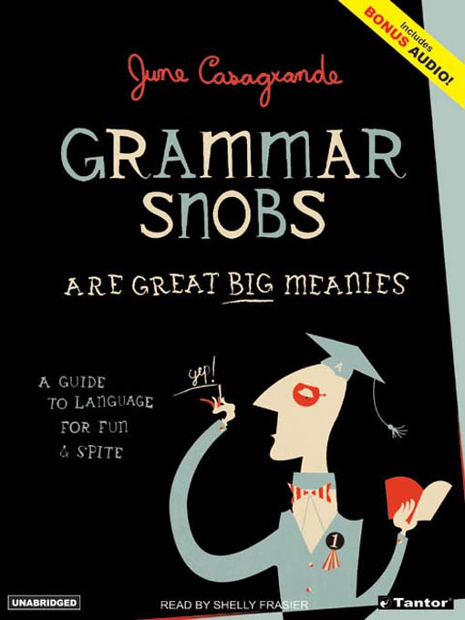 Title details for Grammar Snobs Are Great Big Meanies by June Casagrande - Wait list
